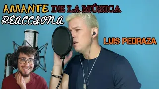 AMANTE de la MÚSICA reacciona a un COVER de Luis Pedraza | Verónica