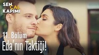 Eda'nın taktiği! - Sen Çal Kapımı 11. Bölüm