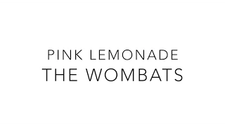 Pink Lemonade // The Wombats