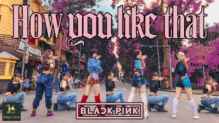 [KPOP IN PUBLIC]  BLACKPINK (블랙핑크) - 'How You Like That' | Dance Cover by KINGS CREW