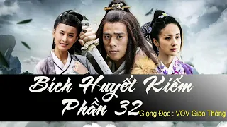 Bích Huyết Kiếm phần 32 [Truyện audio] | VOV giao thông