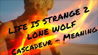 Life is strange 2 // Blood Brothers: Lone Wolf // Cascadeur – Meaning