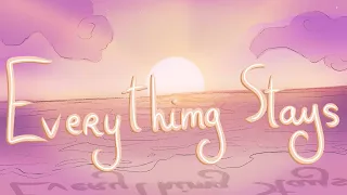 Everything Stays - Animatic [Axarathe]