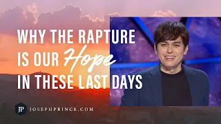 Why The Rapture Is Our Hope In These Last Days | Joseph Prince