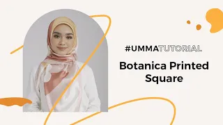 UMMA Hijab Tutorial #68 - Botanica Printed Square Scarf