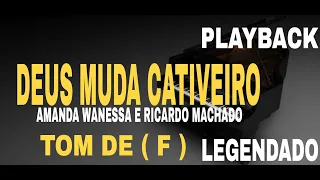 Playback - Deus Muda Cativeiro Amanda Wanessa e Ricardo Machado Tom De [ F ] #ComLegenda