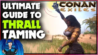 HOW TO TAME THRALLS & ALL THE WAYS TO DO IT | Conan Exiles |