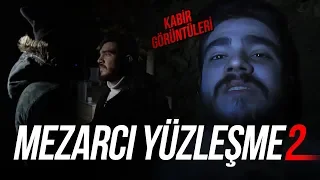 Mezar Bekçisi ve Kazıcısı ile, Yüzleşme 2! (Kabir Görüntüleri)