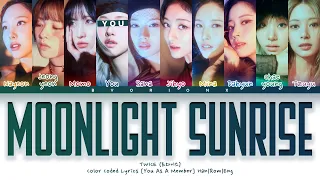 TWICE (트와이스) 'MOONLIGHT SUNRISE' - You As A Member [Karaoke] || 10 Members Ver.
