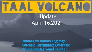 Taal Volcano Update April 16,2021