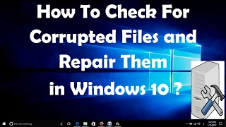 How To Check For Corrupted Files and Repair Them in Windows 10 - Simple Steps