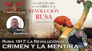 Rusia 1917: La Revolución del crimen y la mentira, con Javier Barraycoa - El pasado que no pasa 46