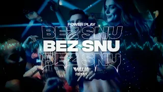 Power Play - BEZ SNU (Wuja Remix)