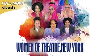 Women of Theatre, New York | Theater Documentary | Full Movie | Black Cinema