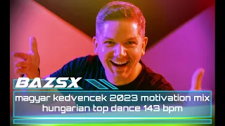 Bazsx - 🇭🇺Magyar kedvencek🇭🇺 2023 Motivation Mix ✭HUNGARIAN TOP DANCE✭ 143BPM