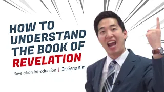 How to Understand the Book of Revelation (Revelation Introduction) | Dr. Gene Kim