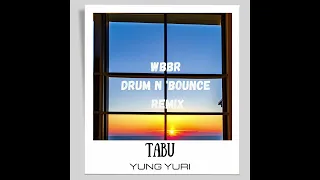 Yung Yuri -TABU. (WBBr Drum n' Bounce Remix)