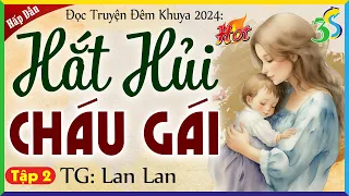 Hắt Hủi Cháu Gái Tập 2 - Đọc truyện đêm khuya mới nhất 2024