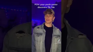 POV: the youth pastor finds Tik Tok