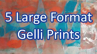 5 large format gelli prints featuring chine colle