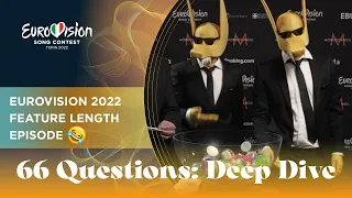 Eurovision 66 Questions: Deep Dive (Feature Length Episode) - Get to know the 2022 Eurovision acts!