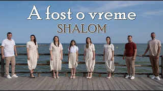 A fost o vreme.. | Grupul SHALOM