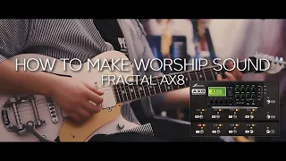 [줄쟁이] Fractal Ax8 Worship Tone Making 워십사운드 따라잡기