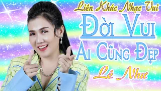 LK ĐỜI VUI AI CŨNG ĐẸP - Liên Khúc Nhạc Vui Sôi Động, Dân Ca Trữ Tình Miền Tây Hay Nhất - Lê Như