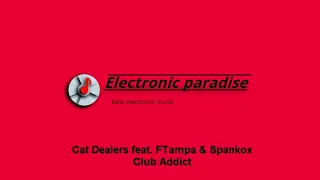 Cat Dealers feat. FTampa & Spankox - Club Addict