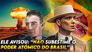 Oppenheimer alertou: "Brasil será uma potência nuclear e..." (Felipe Dideus)