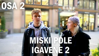 MISKI POLE IGAVENE 2 // osa 2