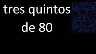 tres quintos de 80 , fraccion  de un numero entero