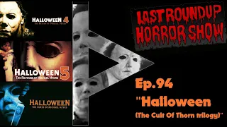 Last Roundup Horror Show ep.94-"Halloween (The Cult Of Thorn trilogy)"