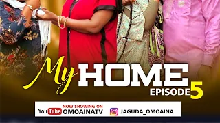 MY HOME 🏠 EPISODE 5 featuring Aina samson / Oyerinde ajoke / Shonibare Eniola / Seyifunmi Daniel