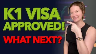 K1 Visa Approved - What Next?