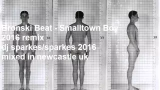 bronski beat- small town boy- 2016- cover DJ sparkes/sparkesmedia