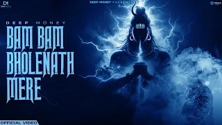 Bam Bam Bholenath Mere : Deep Money | Bholenath Song Har Har Shambhu | Bhole Baba Song