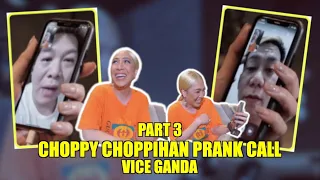 CHOPPY CHOPPIHAN PRANK CALL (PART 3) | VICE GANDA