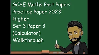 GCSE Maths Practice Paper 2023 Higher Set 3 Paper 3 (Calculator) Walkthrough