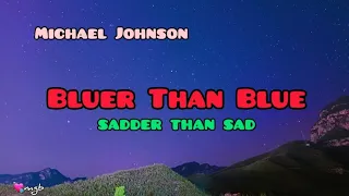 Bluer Than Blue lyrics official ~ Michael Johnson tribute