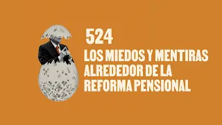 Los miedos y mentiras alrededor de la reforma pensional - Huevos Revueltos con Política.