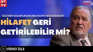 Hilafet Geri Getirilebilir Mi ? İlber Ortaylı:  "Saltanat Kaldırılmıştır Ama Hilafet Nakledilmiştir"