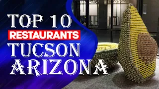 Top Ten Restaurants In Tucson, Arizona, 2023