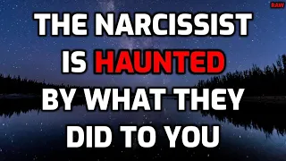 The Narcissist Is HAUNTED By What They Did To You [RAW]