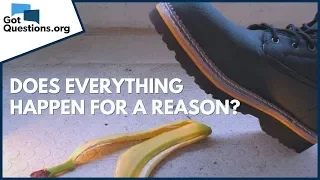 Is it True that Everything Happens for a Reason? | The Sovereignty of God | GotQuestions.org