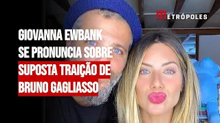 Giovanna Ewbank se pronuncia sobre suposta traição de Bruno Gagliasso