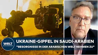 UKRAINE-FRIEDENSGIPFEL IN SAUDI-ARABIEN: "Besorgnisse in der arabischen Welt nehmen zu" I WELT Thema