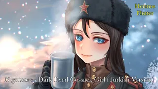 Nightcore - Dark-Eyed Cossack Girl / Черноглазая казачка (Turkish Version)