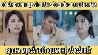 Cô gái vì chăm sóc chồng bị bại liệt 5 năm bị cha mẹ cắt quan hệ, được mọi người giúp đỡ và cái kết