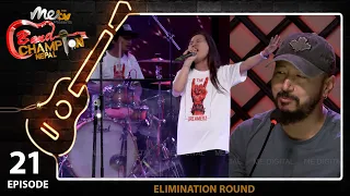 EPISODE 21 || PART 1 || BAND CHAMPION NEPAL _ELIMINATION ROUND_30 APRIL 2022